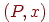 (P,x)