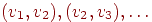 (v_{1},v_{2}),(v_{2},v_{3}),\ldots