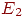 E_{2}