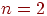 n=2