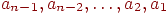 a_{n-1},a_{n-2},\ldots,a_2,a_1