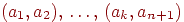(a_{1},a_{2})\dts
(a_{k},a_{n+1})