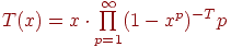 T(x)=x\cdot
\prod\limits_{p=1}^{\infty }(1-x^{p} )^{-T} p
