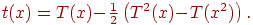 t(x)=T(x){-}\frac{1}{2}
\left(T^{2}(x){-}T(x^{2})\right).