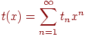 t(x)=\suml_{n=1}^{\infty }t_{n} x^{n}