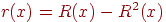 r(x)= R(x) - R^2(x)