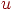 {u}
