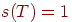 s(T)=1