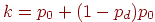 k=p_{0}+(1-p_{d})p_{0}