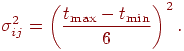 \sigma_{ij}^{2} =\left(\frac{t_{\max} -t_{\min}}{6}\right)^{2}.