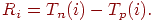 \eq{ R_{i}
=T_{n}(i)-T_{p}(i). }