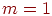 m=1