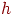 h