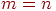 m=n
