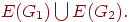 E(G_{1} )\bigcup E(G_{2}).