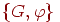 \{G,\varphi\}