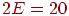 2E =20