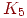 K_{5}