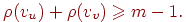 \eq{ \rho (v_{u})+\rho(v_{v})\ge m-1. }
