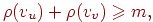 \eq{ \rho (v_{u} )+\rho
(v_{v}
)\ge m, }