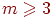 m\ge3