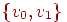 \{v_{0},v_{1}\}