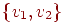 \{v_{1},v_{2}\}