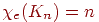 \chi_{e}(K_{n})=n