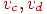 v_{c},v_{d}