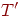 T{'}
